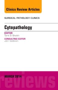 Cytopathology, An Issue of Surgical Pathology Clinics