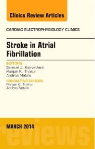 Stroke in Atrial Fibrillation, An Issue of Cardiac Electrophysiology Clinics