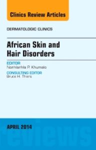 African Skin and Hair Disorders, An Issue of Dermatologic Clinics