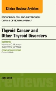 Thyroid Cancer and Other Thyroid Disorders, An Issue of Endocrinology and Metabolism Clinics of North America