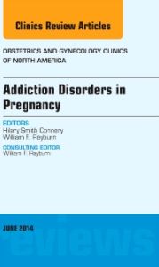 Substance Abuse During Pregnancy, An Issue of Obstetrics and Gynecology Clinics