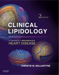 Clinical Lipidology: A Companion to Braunwald's Heart Disease E-Book