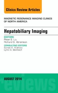 Hepatobiliary Imaging, An Issue of Magnetic Resonance Imaging Clinics of North America