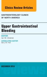 Upper Gastrointestinal Bleeding, An issue of Gastroenterology Clinics of North America