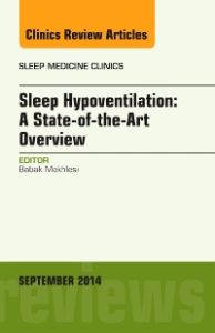 Sleep Hypoventilation: A State-of-the-Art Overview, An Issue of Sleep Medicine Clinics