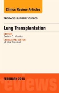 Lung Transplantation, An Issue of Thoracic Surgery Clinics