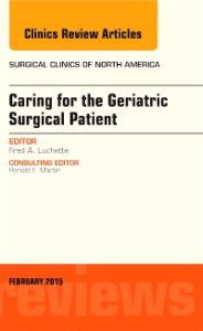 Caring for the Geriatric Surgical Patient, An Issue of Surgical Clinics