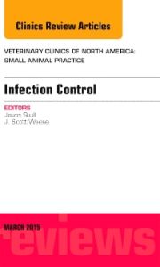 Infection Control, An Issue of Veterinary Clinics of North America: Small Animal Practice