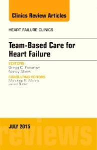 Team-Based Care for Heart Failure, An Issue of Heart Failure Clinics