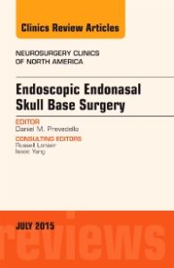 Endoscopic Endonasal Skull Base Surgery, An Issue of Neurosurgery Clinics of North America