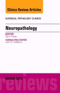 Neuropathology, An Issue of Surgical Pathology Clinics