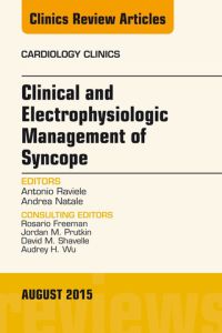 Clinical and Electrophysiologic Management of Syncope, An Issue of Cardiology Clinics