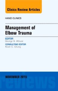 Management of Elbow Trauma, An Issue of Hand Clinics 31-4