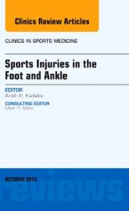 Sports Injuries in the Foot and Ankle, An Issue of Clinics in Sports Medicine