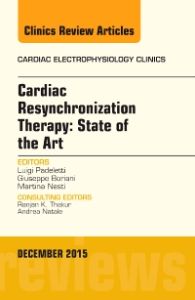 Cardiac Resynchronization Therapy: State of the Art, An Issue of Cardiac Electrophysiology Clinics