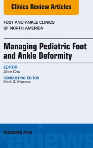 Managing Pediatric Foot and Ankle Deformity, An issue of Foot and Ankle Clinics of North America
