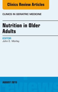 Nutrition in Older Adults, An Issue of Clinics in Geriatric Medicine