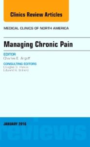 Managing Chronic Pain, An Issue of Medical Clinics of North America