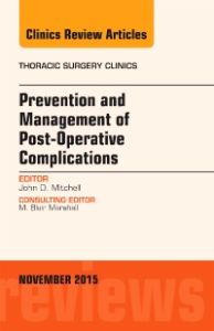 Prevention and Management of Post-Operative Complications, An Issue of Thoracic Surgery Clinics