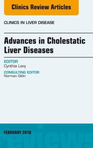 Advances in Cholestatic Liver Diseases, An issue of Clinics in Liver Disease