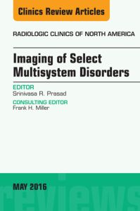 Imaging of Select Multisystem Disorders, An issue of Radiologic Clinics of North America