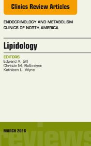 Lipidology, An Issue of Endocrinology and Metabolism Clinics of North America