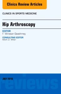 Hip Arthroscopy, An Issue of Clinics in Sports Medicine