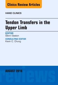 Tendon Transfers in the Upper Limb, An Issue of Hand Clinics