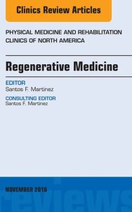 Regenerative Medicine, An Issue of Physical Medicine and Rehabilitation Clinics of North America