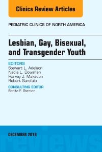 Lesbian, Gay, Bisexual, and Transgender Youth, An Issue of Pediatric Clinics of North America