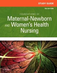 Study Guide for Foundations of Maternal-Newborn and Women's Health Nursing - E-Book