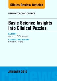 Basic Science Insights into Clinical Puzzles, An Issue of Dermatologic Clinics