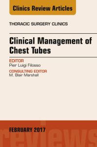 Clinical Management of Chest Tubes, An Issue of Thoracic Surgery Clinics