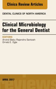 Clinical Microbiology for the General Dentist, An Issue of Dental Clinics of North America