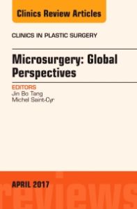 Microsurgery: Global Perspectives, An Issue of Clinics in Plastic Surgery