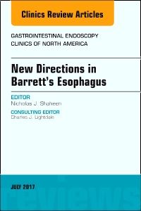 New Directions in Barrett's Esophagus, An Issue of Gastrointestinal Endoscopy Clinics