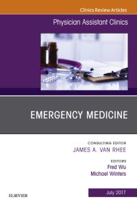 Emergency Medicine, An Issue of Physician Assistant Clinics