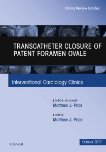 Transcatheter Closure of Patent Foramen Ovale, An Issue of Interventional Cardiology Clinics, E-Book