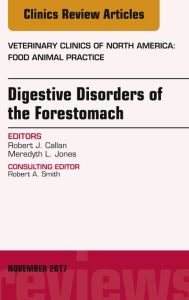 Digestive Disorders of the Forestomach, An Issue of Veterinary Clinics of North America: Food Animal Practice