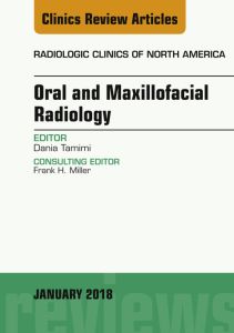 Oral and Maxillofacial Radiology, An Issue of Radiologic Clinics of North America