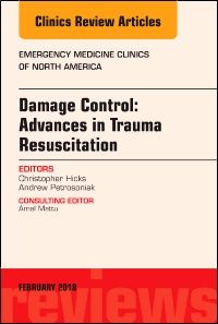 Damage Control: Advances in Trauma Resuscitation, An Issue of Emergency Medicine Clinics of North America