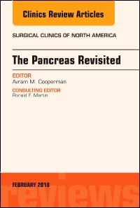 The Pancreas Revisited, An Issue of Surgical Clinics