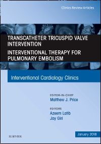 Transcatheter Tricuspid Valve Intervention / Interventional Therapy for Pulmonary Embolism, An Issue of Interventional Cardiology Clinics