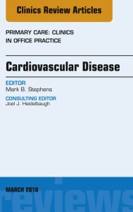 Cardiovascular Disease, An Issue of Primary Care: Clinics in Office Practice