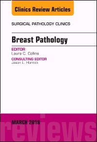 Breast Pathology, An Issue of Surgical Pathology Clinics