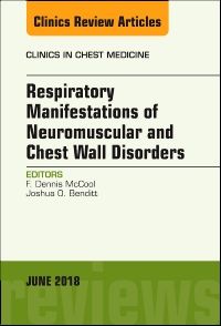 Respiratory Manifestations of Neuromuscular and Chest Wall Disease, An Issue of Clinics in Chest Medicine