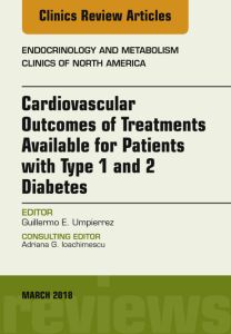 Cardiovascular Outcomes of Treatments available for Patients with Type 1 and 2 Diabetes, An Issue of Endocrinology and Metabolism Clinics of North America, E-Book