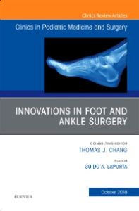 Innovations in Foot and Ankle Surgery, An Issue of Clinics in Podiatric Medicine and Surgery