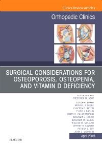 Surgical Considerations for Osteoporosis, Osteopenia, and Vitamin D Deficiency, An Issue of Orthopedic Clinics