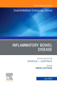 Inflammatory Bowel Disease, An Issue of Gastrointestinal Endoscopy Clinics